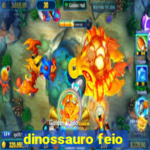 dinossauro feio